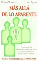 Mas alla de lo aparente: Un acercamiento a los comportamientos, pensamientos y actitudes de los familiares de personas con trastorno limite de la personalidad. Manual para profesionales y familiares