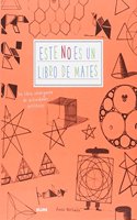 Este no es un libro de mates: Un libro inteligente de actividades artisticas