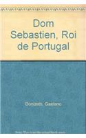 Dom Sebastien, Roi de Portugal