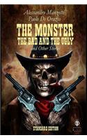 Monster, the Bad and the Ugly