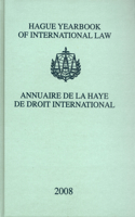 Hague Yearbook of International Law / Annuaire de la Haye de Droit International, Vol. 21 (2008)