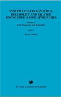 System Fault Diagnostics, Reliability and Related Knowledge-Based Approaches: Volume 1 Fault Diagnostics and Reliability Proceedings of the First European Workshop on Fault Diagnostics, Reliability and Related Knowledge-Based 