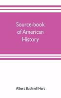 Source-book of American history; Edited for schools and readers