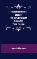 Father Henson's Story of His Own Life Truth Stranger Than Fiction
