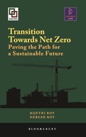 Transition Towards Net Zero: Paving the Path for a Sustainable Future