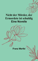 Nicht der Mörder, der Ermordete ist schuldig