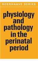 Physiology and Pathology in the Perinatal Period