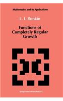 Functions of Completely Regular Growth: (81 Mathematics and its Applications)