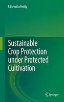 Sustainable Crop Protection Under Protected Cultivation