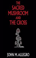 Sacred Mushroom and the Cross