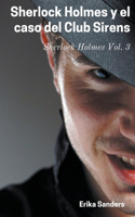 Sherlock Holmes y el Caso del Club Sirens: (3 Sherlock Holmes (E))