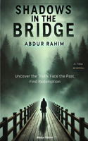 Shadows in the Bridge: Uncover the Truth. Face the Past. Find Redemption.