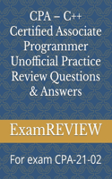 CPA - C++ Certified Associate Programmer Unofficial Practice Review Questions & Answers: For exam CPA-21-02