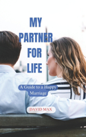 MY Partner for Life: A Guide to a Happy Marriage