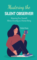 Mastering the Silent Observer