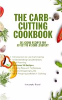 The Carb-Cutting Cookbook: Delicious Recipes for Effective Weight Loss(1 Low Carb Diet)