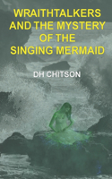 WraithTalkers and the Mystery of the Singing Mermaid: (2 Wraithtalkers Mystery)