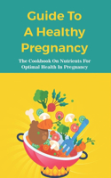 Guide To A Healthy Pregnancy