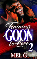 Training a Goon to Love 2: The Finale(5 The Thug. the Gangsta'. the Goon.)