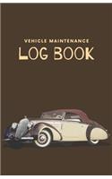 Vehicle Maintenance Log Book: Repairs And Maintenance Record Book for Cars, Trucks, Motorcycles and Other Vehicles with Parts List and Mileage Log - Nice, glossy Cover