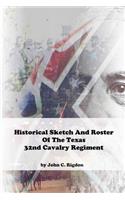 Historical Sketch And Roster Of The Texas 32nd Cavalry Regiment: (15 Texas Regimental History)