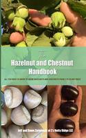 Hazelnut and Chestnut Handbook: All you need to know to grow hazelnuts and chestnuts from 2 to 20,000 trees!