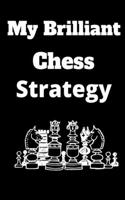 My Brilliant Chess Strategy