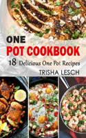 One Pot Cookbook: 18 Delicious One Pot Recipes