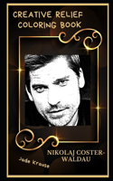 Nikolaj Coster-Waldau Creative Relief Coloring Book: Powerful Motivation and Success, Calm Mindset and Peace Relaxing Coloring Book for Adults