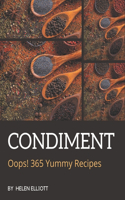 Oops! 365 Yummy Condiment Recipes: The Highest Rated Yummy Condiment Cookbook You Should Read