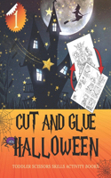 HALLOWEEN CUT AND GLUE 1 Toddler Scissors Skills Activity books: Trick or Treat Workbook Cut and Paste for Kids - Ages 3 to 8, Preschool to Kindergarten Fun coloring activity book, Learn & Play Kid First Steps, Sc(1 Toddler Cut and Paste)