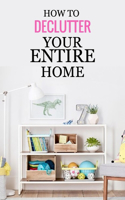 How to Declutter Your Entire Home: The Home Edit Guide Book