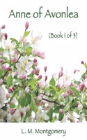 Anne of Avonlea (Book 1 of 3)