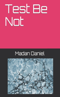 Test Be Not