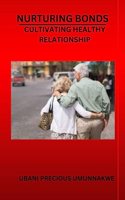 Nuturing Bonds: Cultivating Healthy Relationship