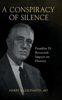Conspiracy of Silence: Franklin D. Roosevelt Impact on History