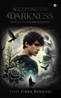 ACCEPTING THE DARKNESS: A tail of love, loss and acceptance