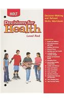 Decisions for Health: Decision-Making and Refusal Skills Workbook Level Red Level Red