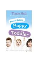 How to Raise a Happy Toddler