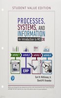 Processes, Systems, and Information: An Introduction to Mis, Student Value Edition Plus Mylab MIS - Access Card Package