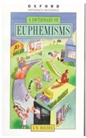 A Dictionary of Euphemisms: (Oxford Paperback Reference)