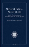 Mirror of Nature, Mirror of Self: Models of Consciousness in Sa?khya, Yoga, and Advaita Vedanta(Rocher Indology)