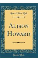 Alison Howard (Classic Reprint)