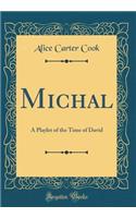 Michal: A Playlet of the Time of David (Classic Reprint)