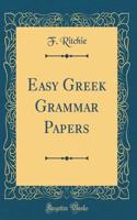 Easy Greek Grammar Papers (Classic Reprint)