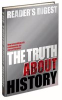 The Truth About History: How New Evidence is Transforming the Story of the Past (Readers Digest) Hardcover â€“ 28 April 2004