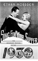 Sing for Your Supper: The Broadway Musical in the 1930s(Golden Age of the Broadway Musical)