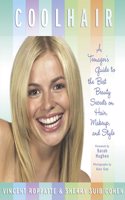 Cool Hair: A Teenager's Guide to the Best Beauty Secrets on Hair, Makeup, and Style