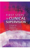 First Steps in Clinical Supervision: A Guide for Healthcare Professionals