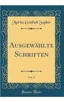 Ausgewählte Schriften, Vol. 9 (Classic Reprint)